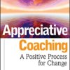 Book Cover of Appreciative Coaching: A Positive Process for Change by Sara Orem, Jacqueline Binkert, and Ann L. Clancy