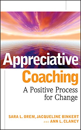 Book Cover of Appreciative Coaching: A Positive Process for Change by Sara Orem, Jacqueline Binkert, and Ann L. Clancy